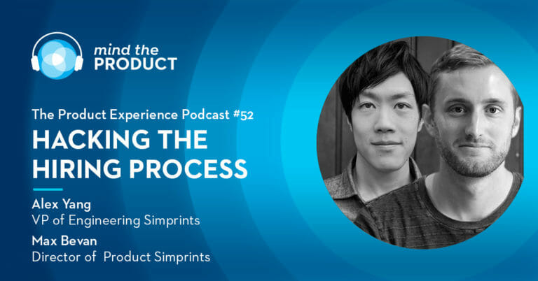 Hacking The Hiring Process - Alex Yang & Max Bevan on The Product Experience.