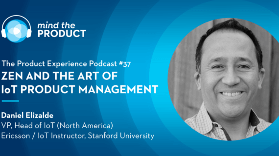 The Internet of Things – Daniel Elizalde on The Product Experience